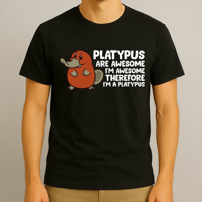 Platypus Are Awesome Im Awesome Therefore Im A Platypus T-Shirt