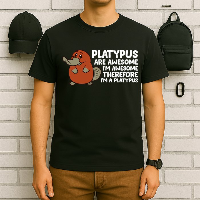 Platypus Are Awesome Im Awesome Therefore Im A Platypus T-Shirt