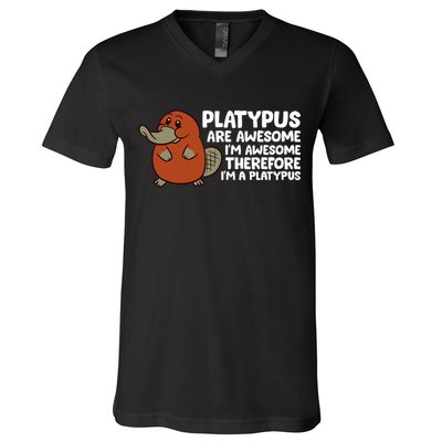 Platypus Are Awesome Im Awesome Therefore Im A Platypus V-Neck T-Shirt
