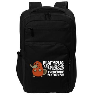 Platypus Are Awesome Im Awesome Therefore Im A Platypus Impact Tech Backpack