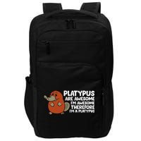 Platypus Are Awesome Im Awesome Therefore Im A Platypus Impact Tech Backpack