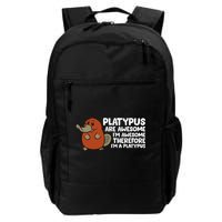 Platypus Are Awesome Im Awesome Therefore Im A Platypus Backpack