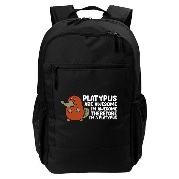 Platypus Are Awesome Im Awesome Therefore Im A Platypus Backpack