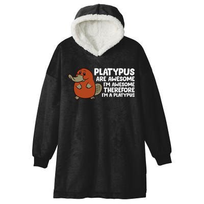 Platypus Are Awesome Im Awesome Therefore Im A Platypus Hooded Wearable Blanket