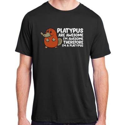 Platypus Are Awesome Im Awesome Therefore Im A Platypus Adult ChromaSoft Performance T-Shirt