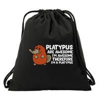 Platypus Are Awesome Im Awesome Therefore Im A Platypus Drawstring Bag