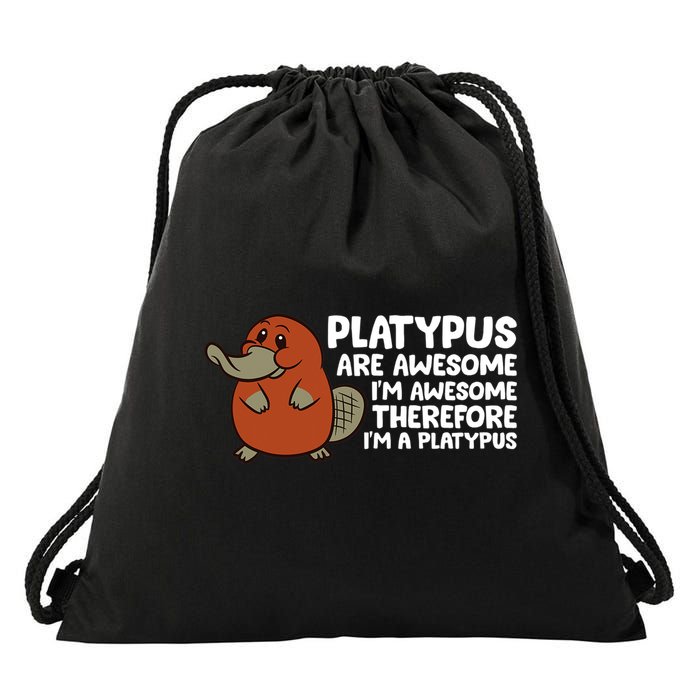 Platypus Are Awesome Im Awesome Therefore Im A Platypus Drawstring Bag