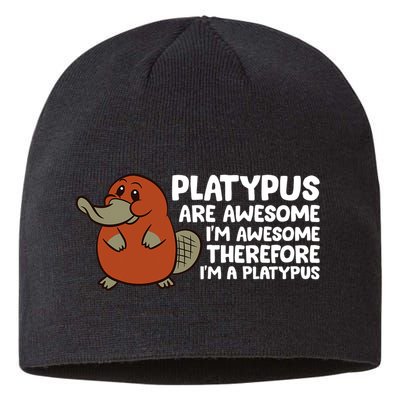 Platypus Are Awesome Im Awesome Therefore Im A Platypus Sustainable Beanie