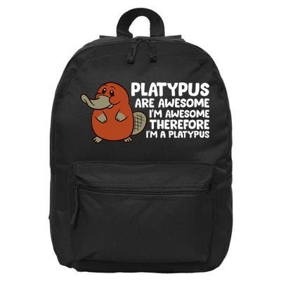 Platypus Are Awesome Im Awesome Therefore Im A Platypus 16 in Basic Backpack