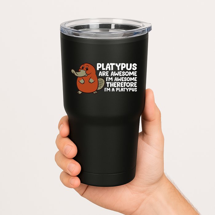 Platypus Are Awesome Im Awesome Therefore Im A Platypus Tumbler