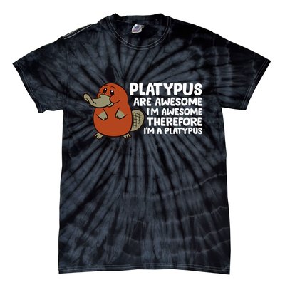 Platypus Are Awesome Im Awesome Therefore Im A Platypus Tie-Dye T-Shirt