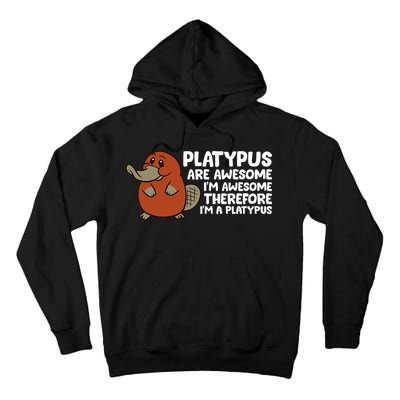 Platypus Are Awesome Im Awesome Therefore Im A Platypus Tall Hoodie