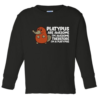 Platypus Are Awesome Im Awesome Therefore Im A Platypus Toddler Long Sleeve Shirt