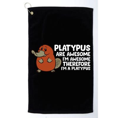 Platypus Are Awesome Im Awesome Therefore Im A Platypus Golf Towel