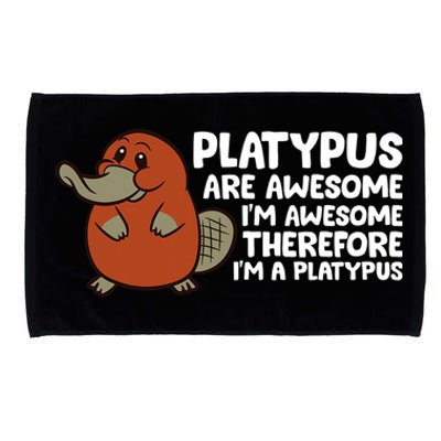 Platypus Are Awesome Im Awesome Therefore Im A Platypus Microfiber Hand Towel