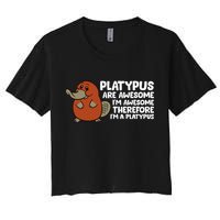 Platypus Are Awesome Im Awesome Therefore Im A Platypus Crop Top