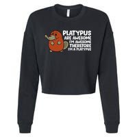 Platypus Are Awesome Im Awesome Therefore Im A Platypus Cropped Pullover Crew