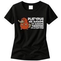 Platypus Are Awesome Im Awesome Therefore Im A Platypus Womens T-Shirt