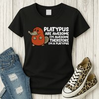 Platypus Are Awesome Im Awesome Therefore Im A Platypus Womens T-Shirt