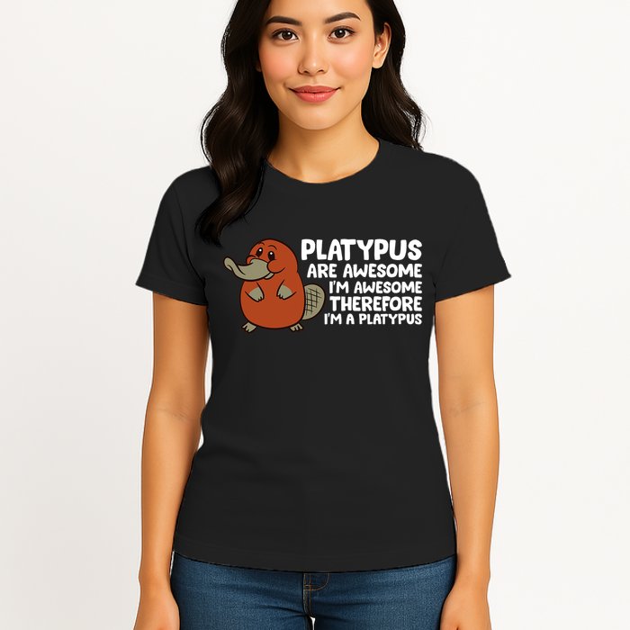 Platypus Are Awesome Im Awesome Therefore Im A Platypus Womens T-Shirt