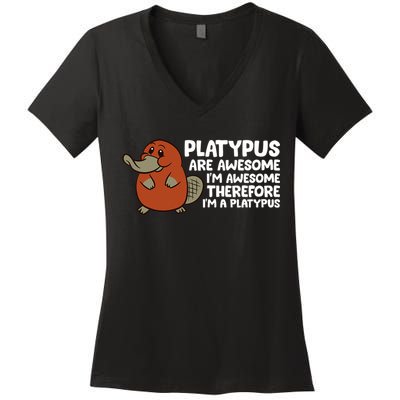 Platypus Are Awesome Im Awesome Therefore Im A Platypus Women's V-Neck T-Shirt
