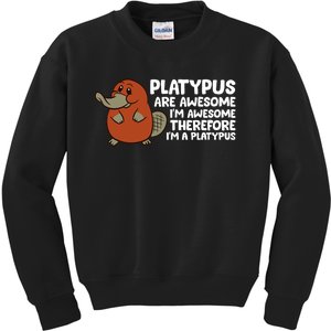 Platypus Are Awesome Im Awesome Therefore Im A Platypus Kids Sweatshirt