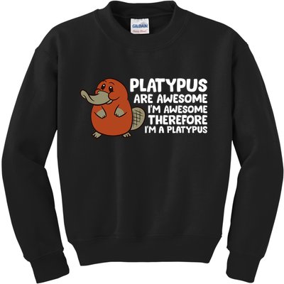 Platypus Are Awesome Im Awesome Therefore Im A Platypus Kids Sweatshirt