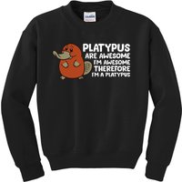 Platypus Are Awesome Im Awesome Therefore Im A Platypus Kids Sweatshirt