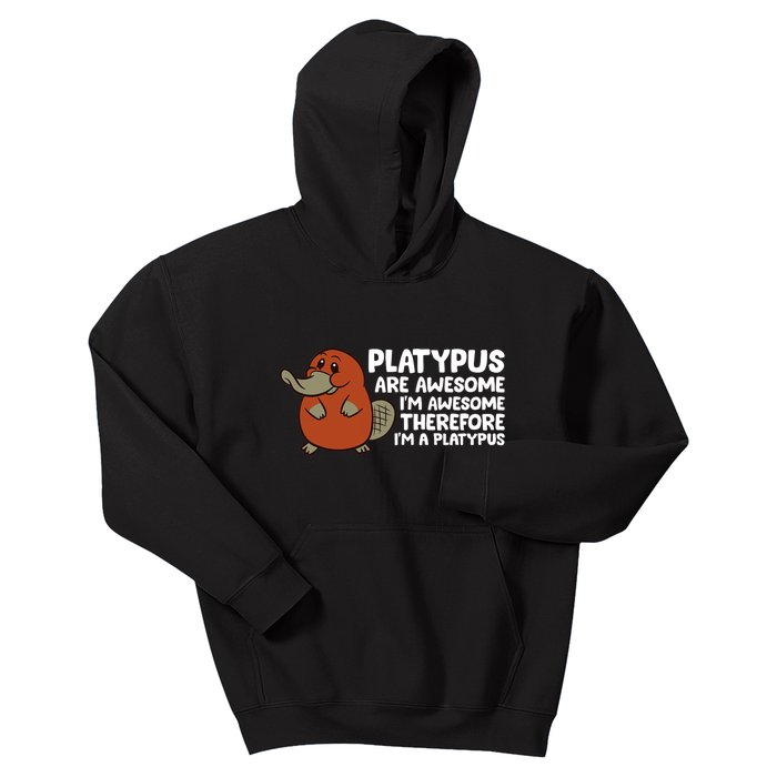 Platypus Are Awesome Im Awesome Therefore Im A Platypus Kids Hoodie