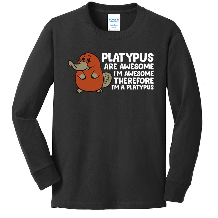 Platypus Are Awesome Im Awesome Therefore Im A Platypus Kids Long Sleeve Shirt