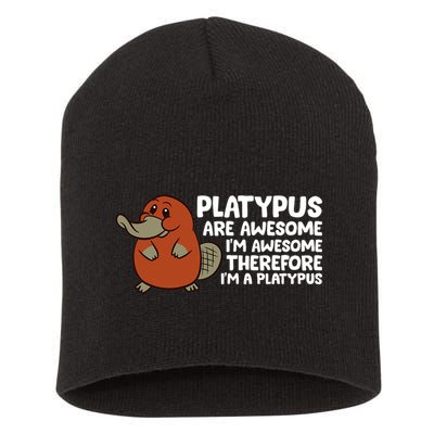 Platypus Are Awesome Im Awesome Therefore Im A Platypus Short Acrylic Beanie