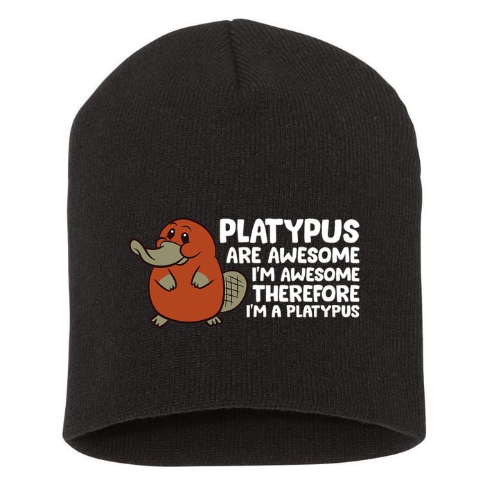 Platypus Are Awesome Im Awesome Therefore Im A Platypus Short Acrylic Beanie