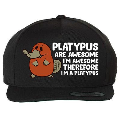 Platypus Are Awesome Im Awesome Therefore Im A Platypus Wool Snapback Cap