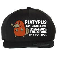 Platypus Are Awesome Im Awesome Therefore Im A Platypus Wool Snapback Cap