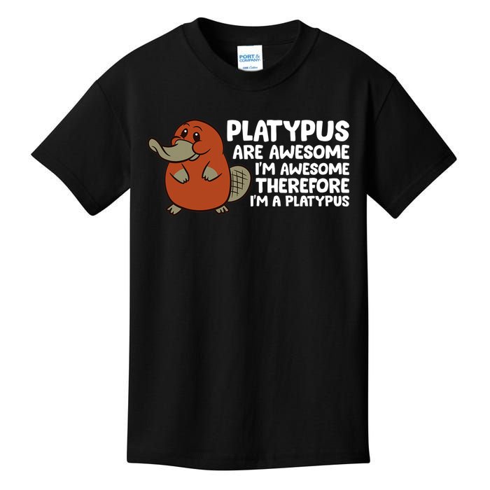 Platypus Are Awesome Im Awesome Therefore Im A Platypus Kids T-Shirt