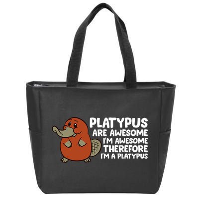 Platypus Are Awesome Im Awesome Therefore Im A Platypus Zip Tote Bag