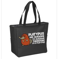 Platypus Are Awesome Im Awesome Therefore Im A Platypus Zip Tote Bag
