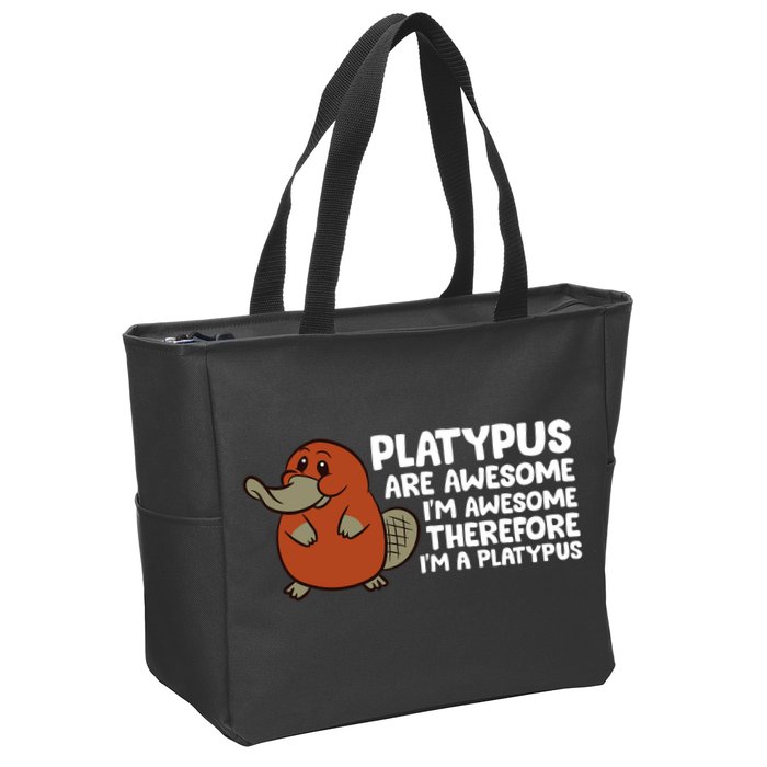 Platypus Are Awesome Im Awesome Therefore Im A Platypus Zip Tote Bag
