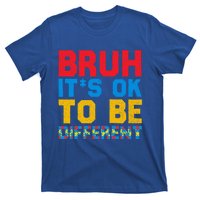 Pride Autism Awareness Day Bruh ItS Ok To Be Different Gift T-Shirt