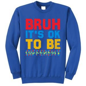 Pride Autism Awareness Day Bruh ItS Ok To Be Different Gift Tall Sweatshirt