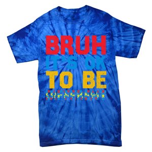 Pride Autism Awareness Day Bruh ItS Ok To Be Different Gift Tie-Dye T-Shirt