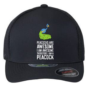 Peacocks Are Awesome I'm Awesome Therefore I'm a Peacock Flexfit Unipanel Trucker Cap