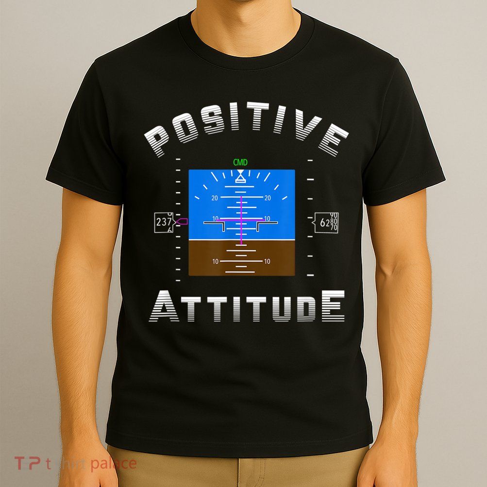 Positive Attitude Aviation Pilot Primary Flight Display T-Shirt