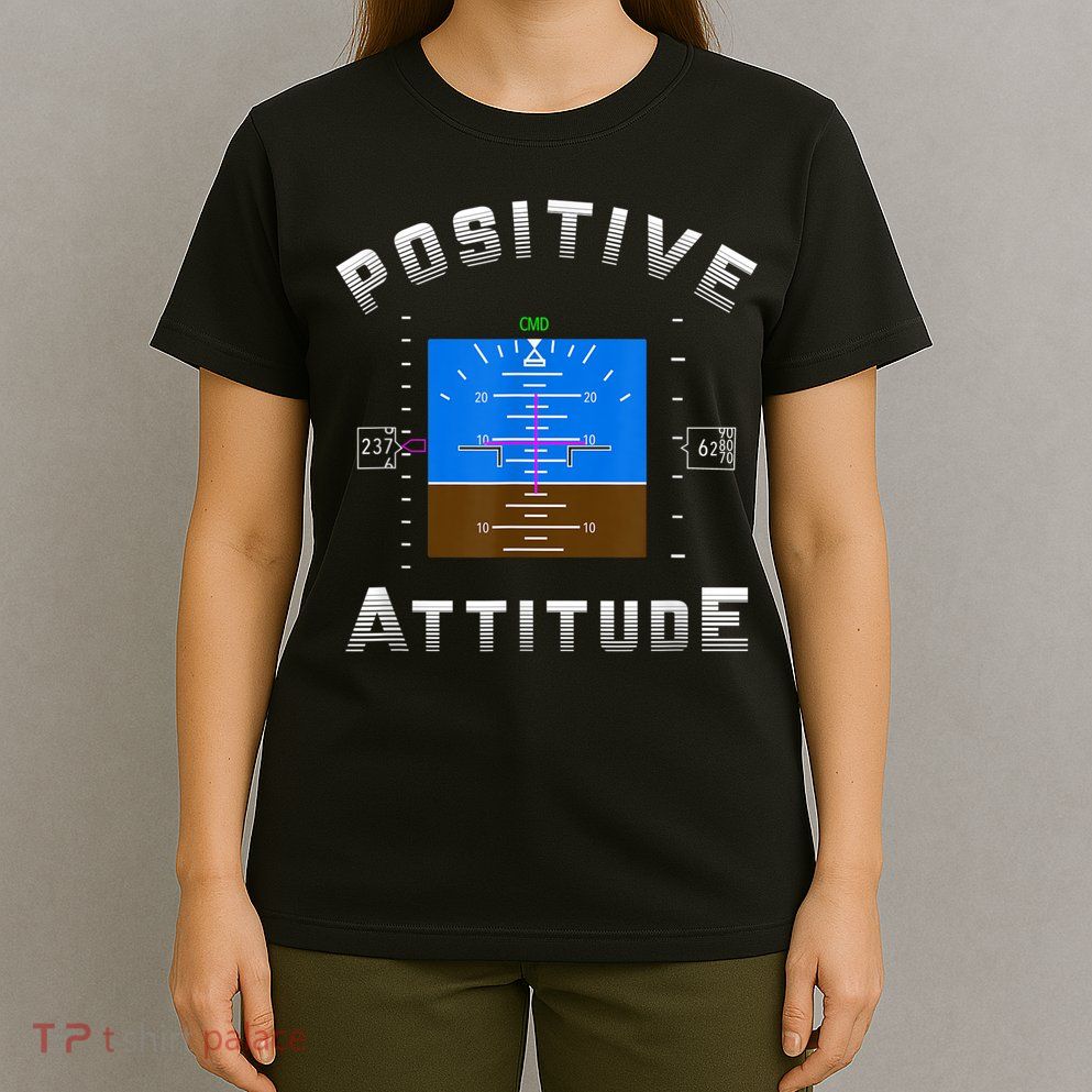Positive Attitude Aviation Pilot Primary Flight Display T-Shirt