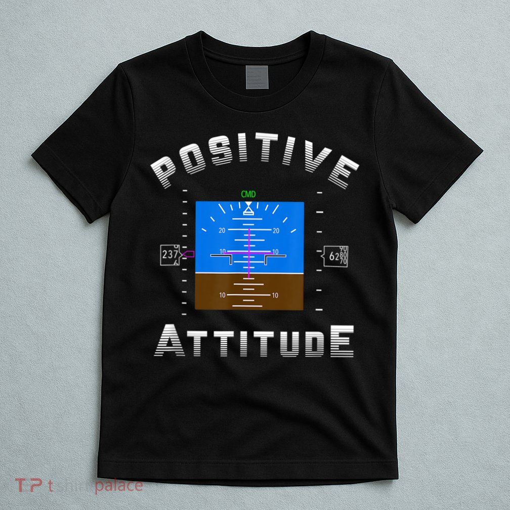 Positive Attitude Aviation Pilot Primary Flight Display T-Shirt