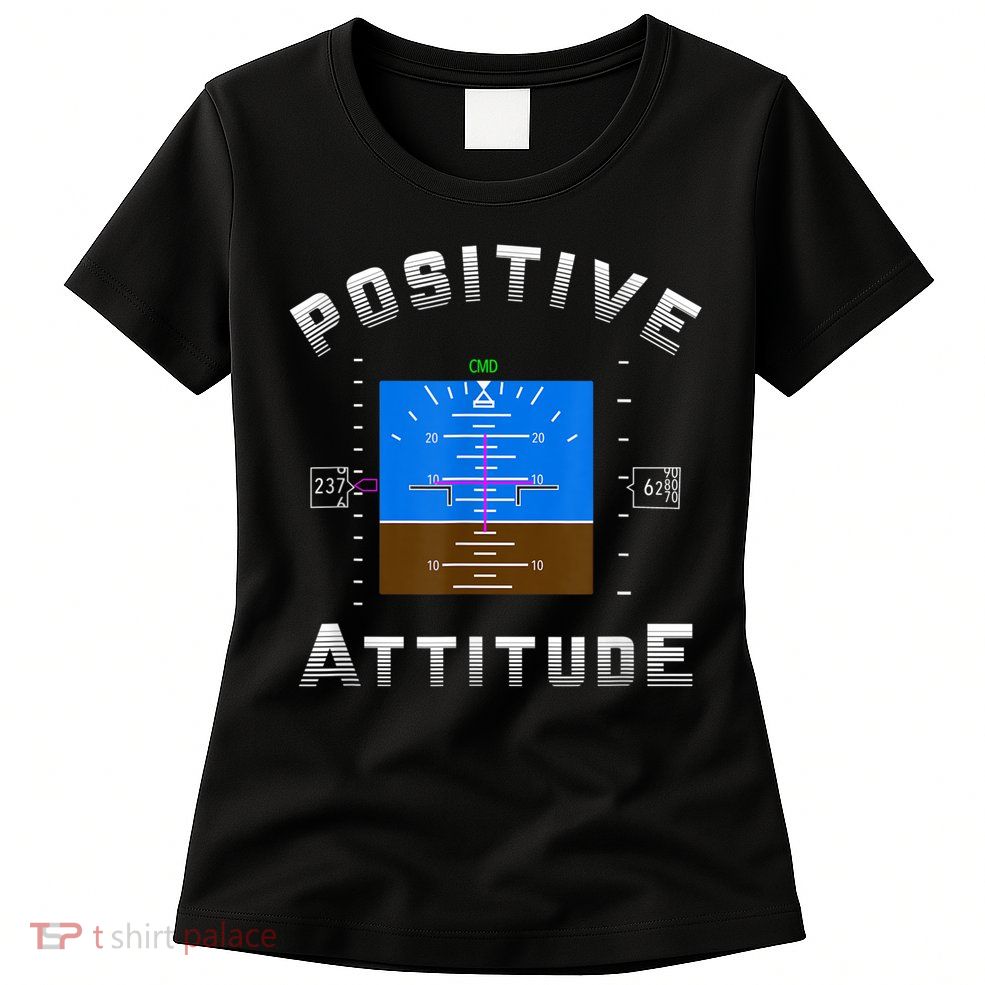 Positive Attitude Aviation Pilot Primary Flight Display Womens T-Shirt
