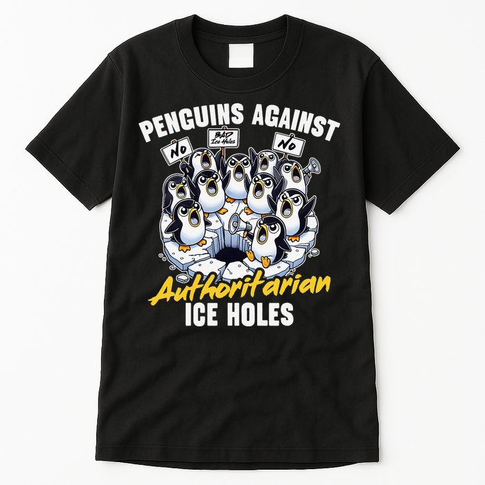 Penguins Against Authoritarian Ice Holes Funny Penguin Tall T-Shirt