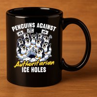Penguins Against Authoritarian Ice Holes Funny Penguin 11oz C Handle Ceramic Mug