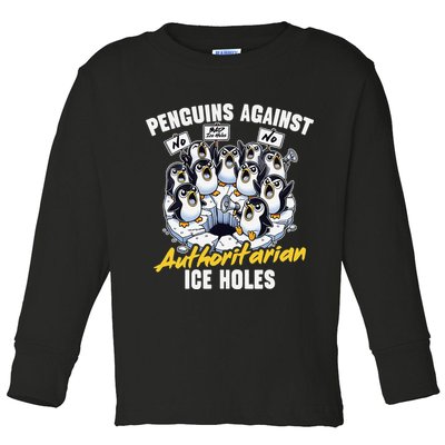 Penguins Against Authoritarian Ice Holes Funny Penguin Toddler Long Sleeve Shirt