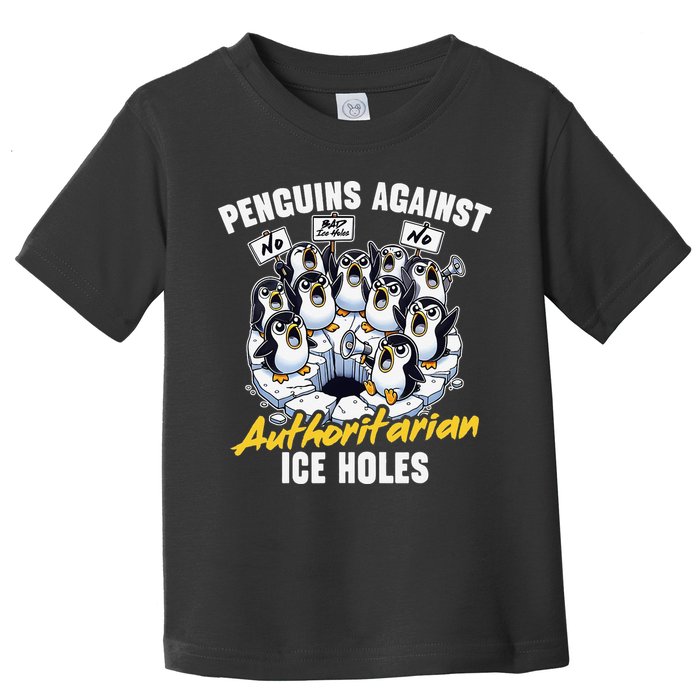 Penguins Against Authoritarian Ice Holes Funny Penguin Toddler T-Shirt